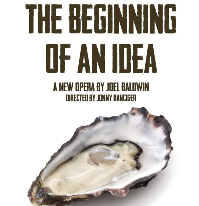 The poster design for The Beginning of an Idea #oysters #opera